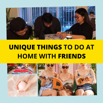Fun and Unique Things to Do at Home with Friends